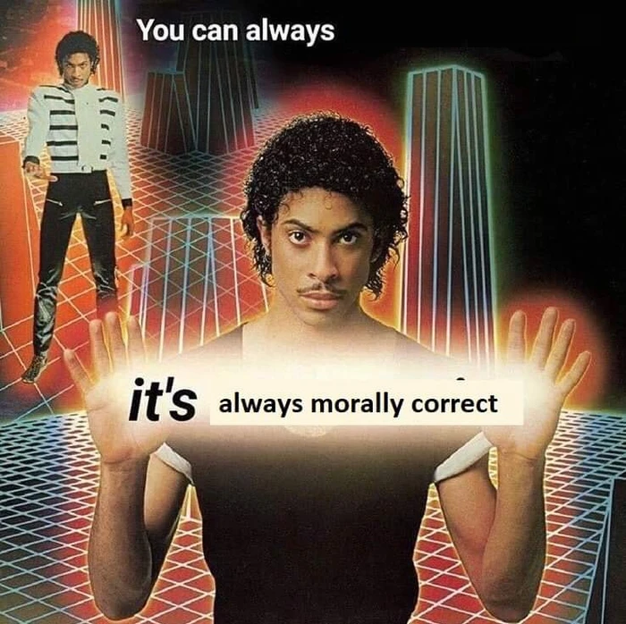 It's Always Morally Correct